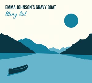 Emma Johnson's Gravy Boat - Worry Not Album Cover